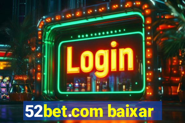 52bet.com baixar